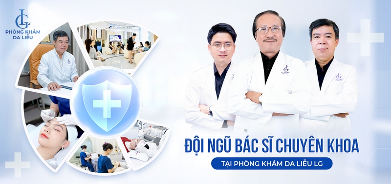 Đội ngũ bác sĩ da liễu tại Phòng khám da liễu LG