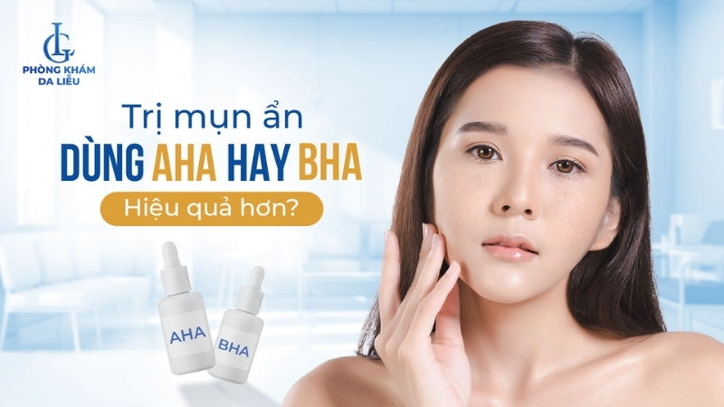 Mụn ẩn dùng AHA hay BHA