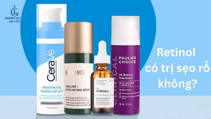 retinol có trị sẹo rỗ không