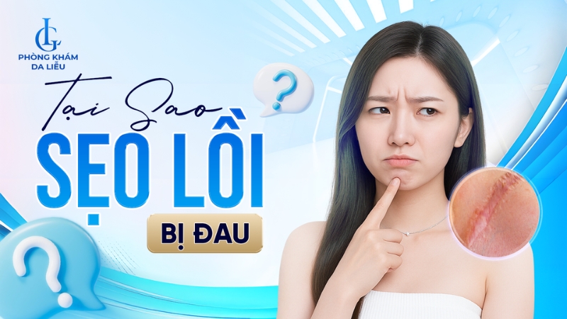 Tại sao sẹo lồi bị đau?